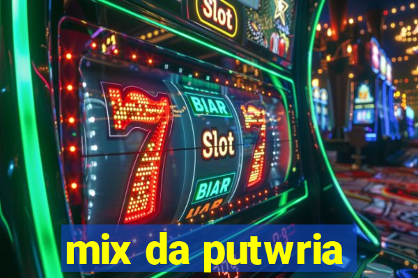 mix da putwria